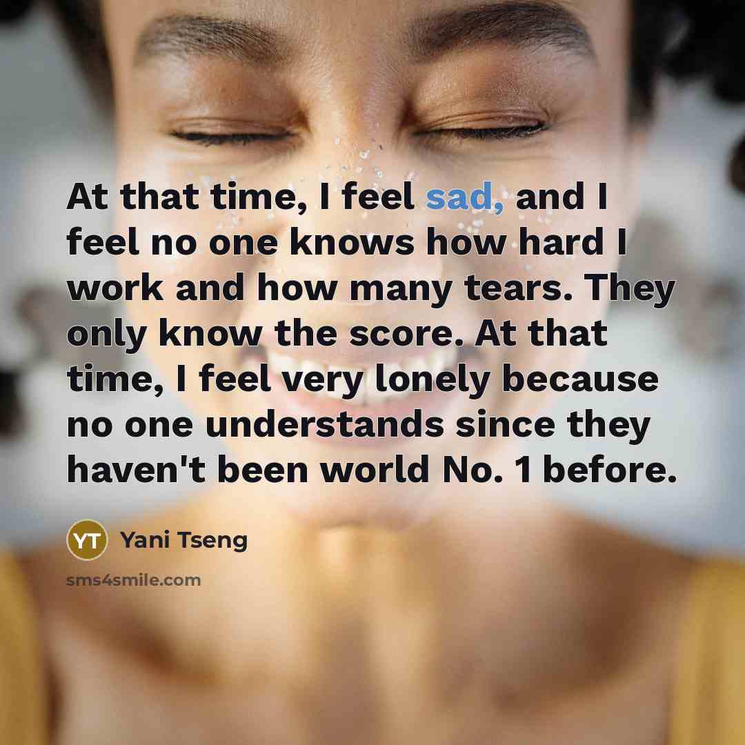 “At that time, I feel sad, and I feel no…” quote by Yani Tseng