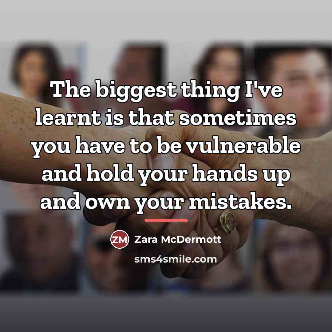 “The biggest thing I've learnt is that sometimes you have…” quote by Zara McDermott