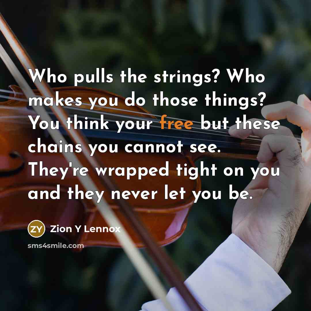 “Who pulls the strings? Who makes you do those things?…” quote by Zion Y Lennox
