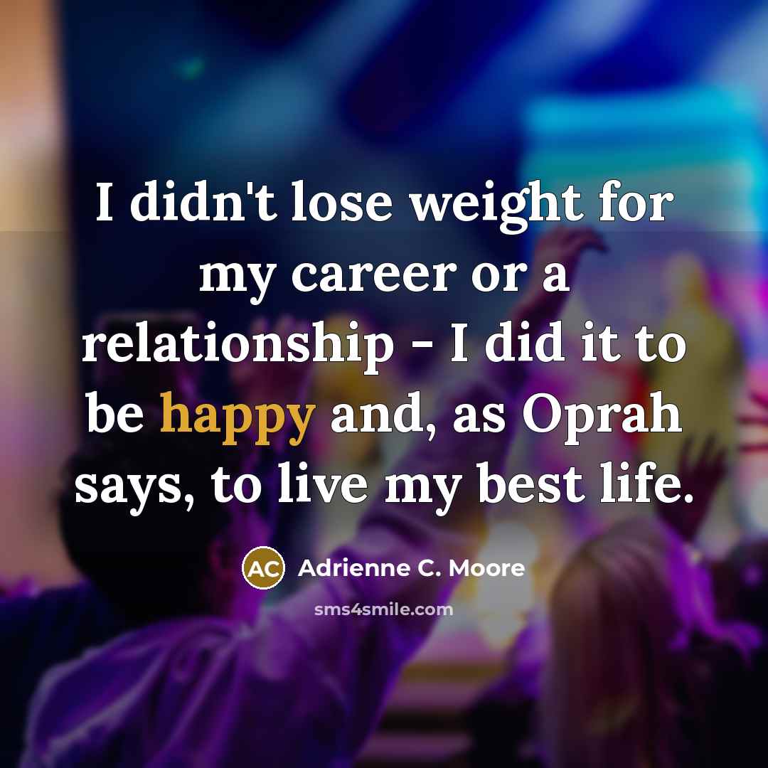 “I didn't lose weight for my career or a relationship…” quote by Adrienne C. Moore