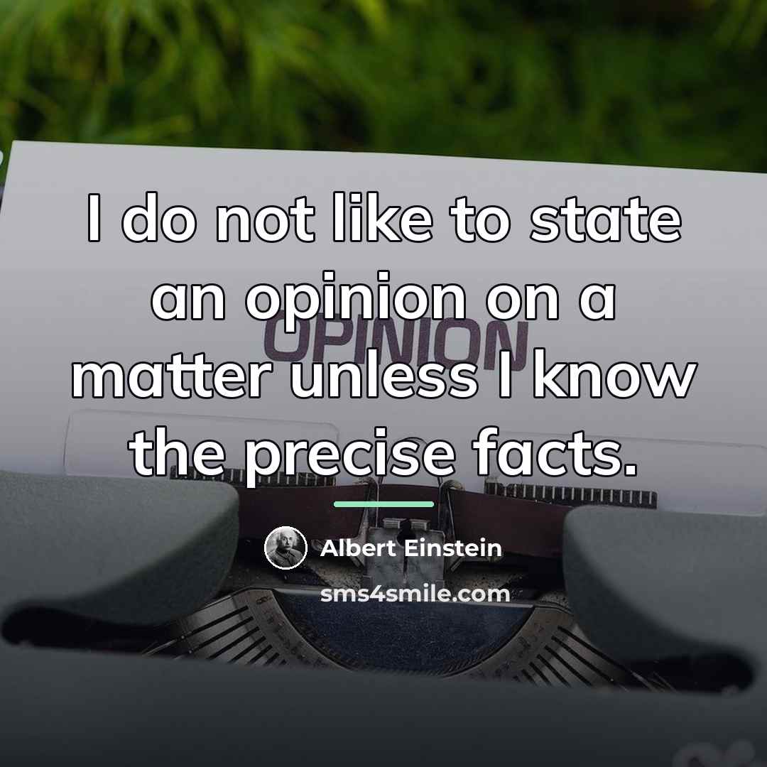 “I do not like to state an opinion on a…” quote by Albert Einstein