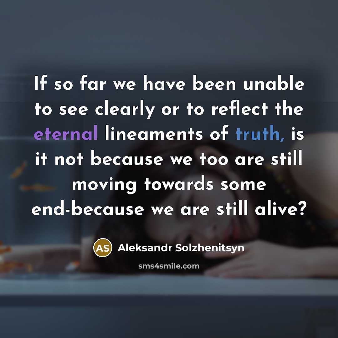 “If so far we have been unable to see clearly…” quote by Aleksandr Solzhenitsyn