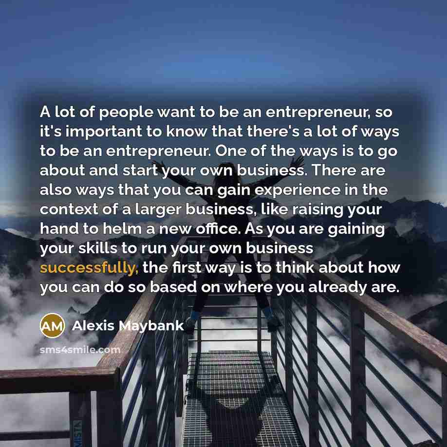 “A lot of people want to be an entrepreneur, so…” quote by Alexis Maybank