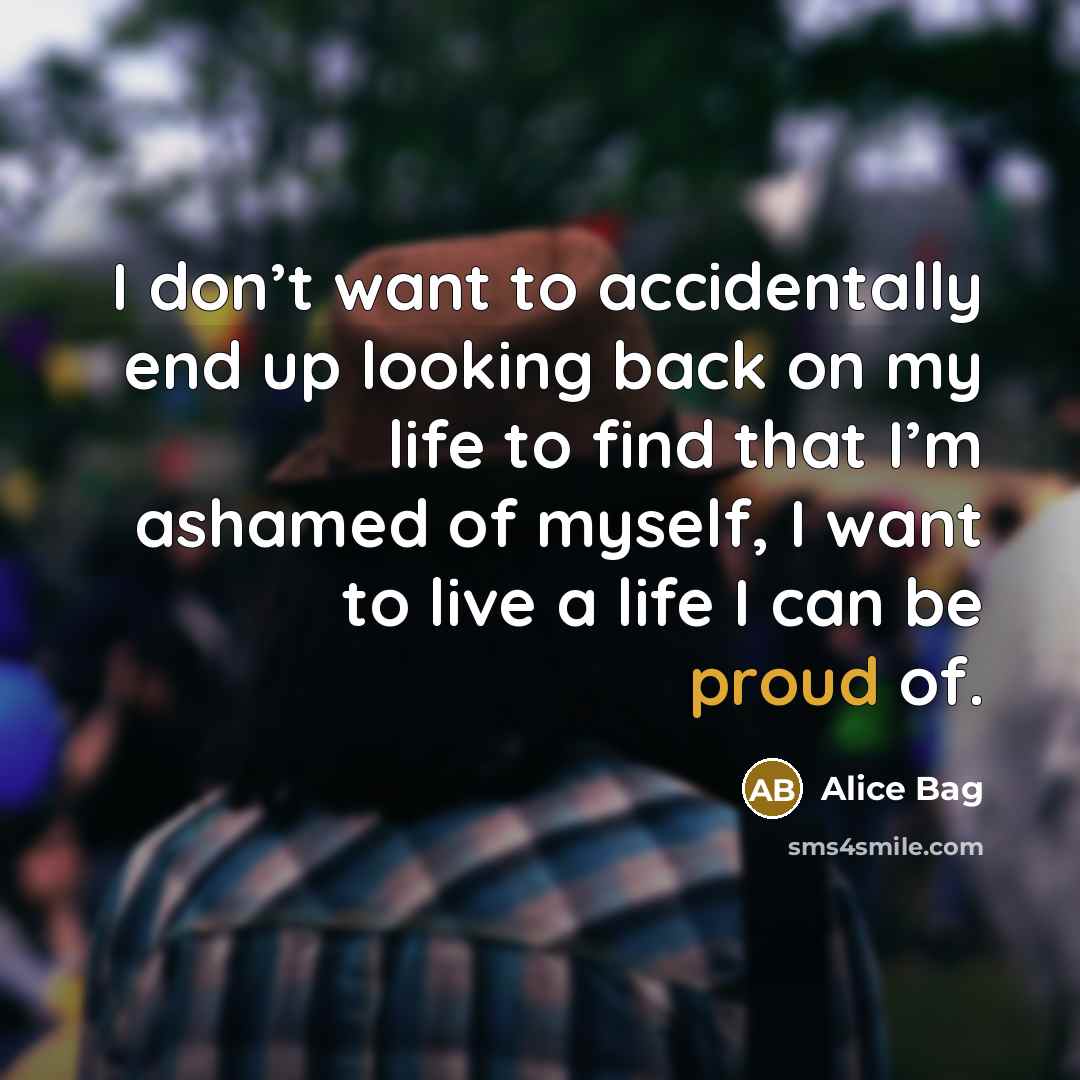 “I don’t want to accidentally end up looking back on…” quote by Alice Bag