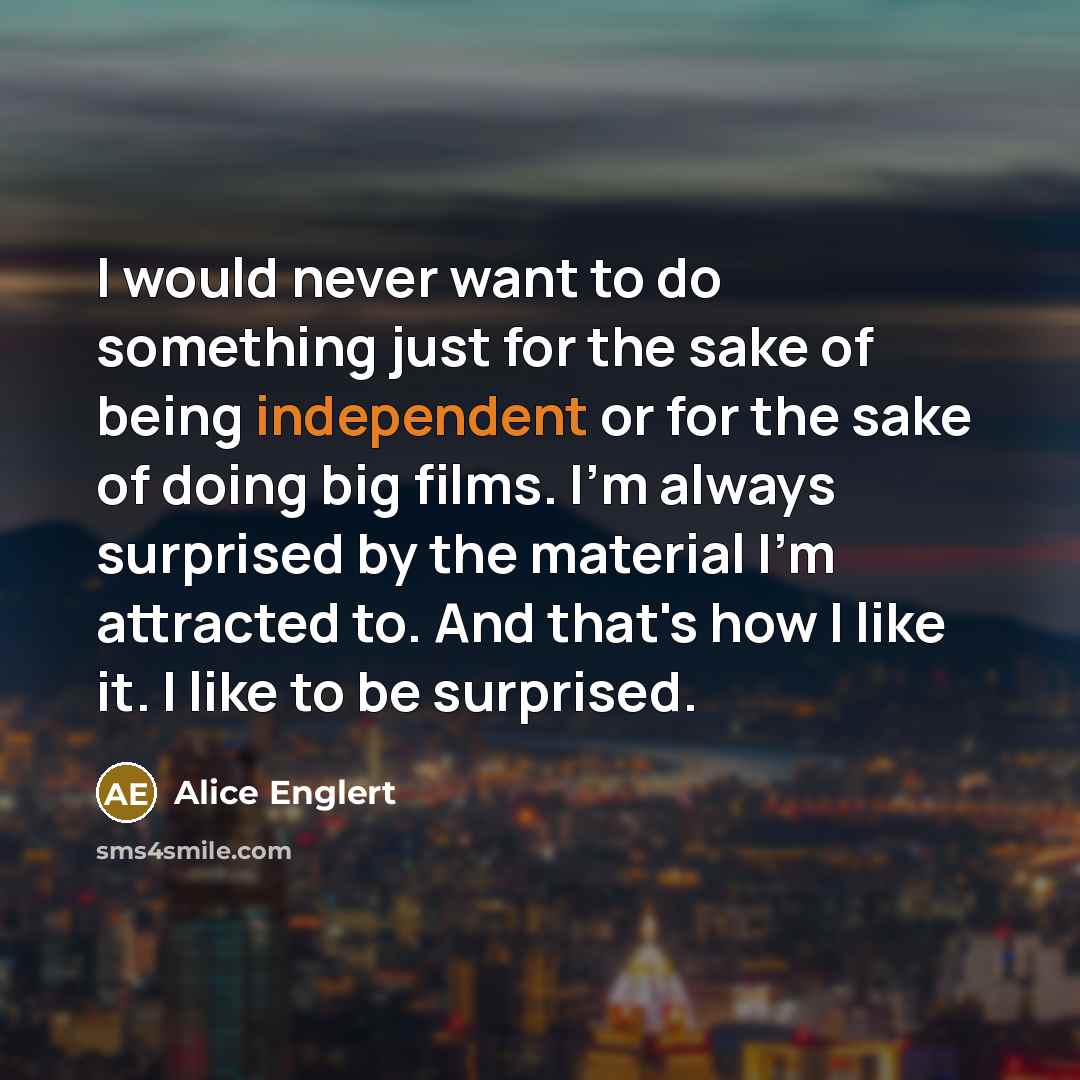 “I would never want to do something just for the…” quote by Alice Englert