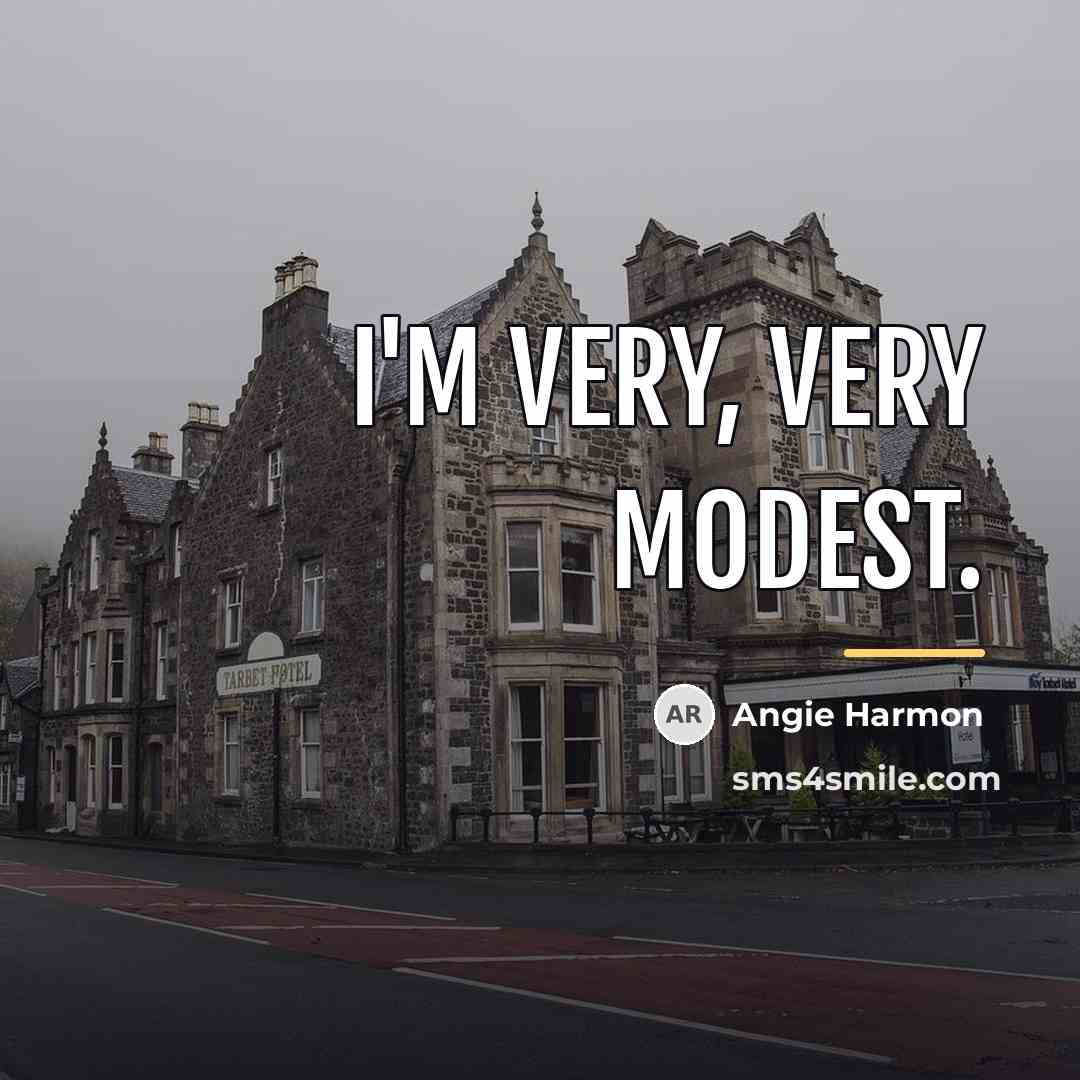 “I'm very, very modest.…” quote by Angie Harmon