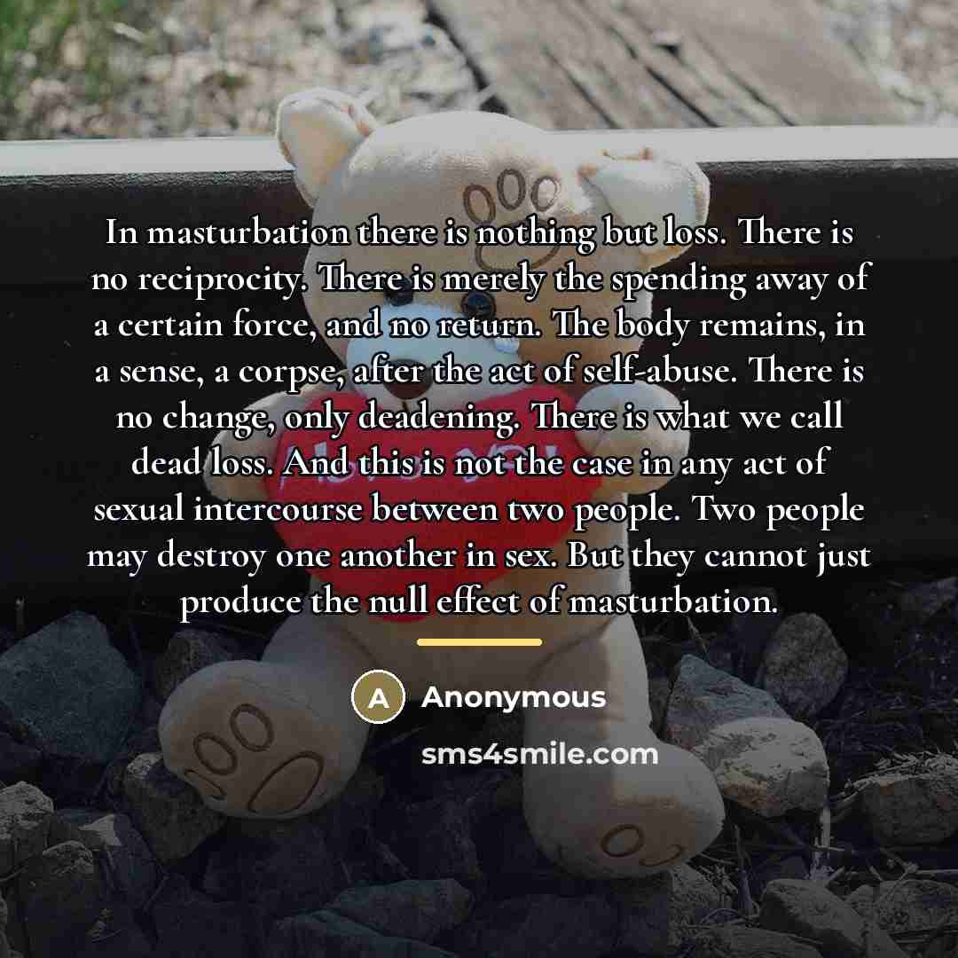 “In masturbation there is nothing but loss. There is no…” quote by Anonymous