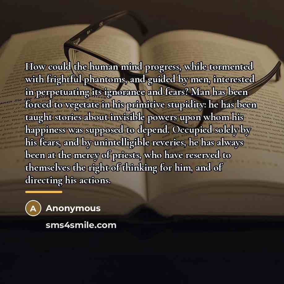“How could the human mind progress, while tormented with frightful…” quote by Anonymous