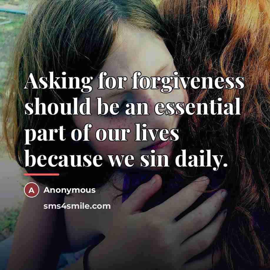“Asking for forgiveness should be an essential part of our…” quote by Anonymous