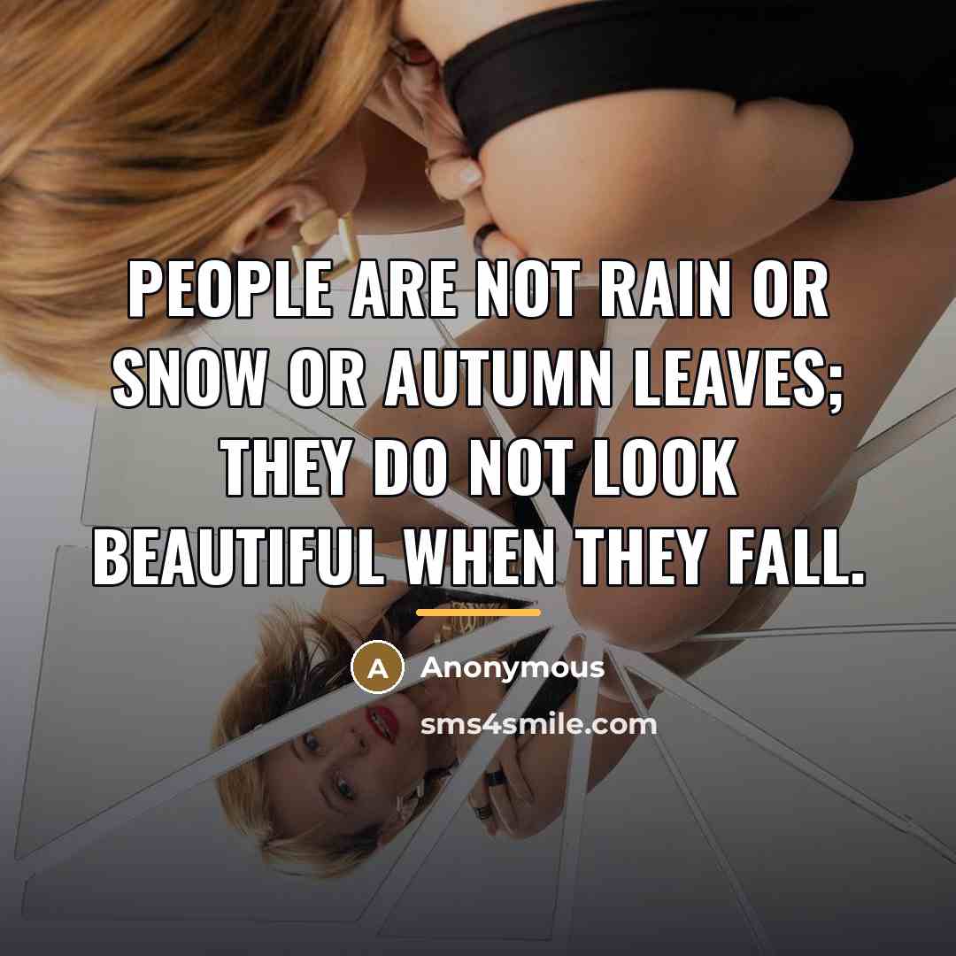 “People are not rain or snow or autumn leaves; they…” quote by Anonymous