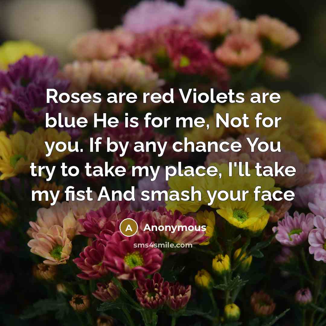 “Roses are red Violets are blue He is for me,…” quote by Anonymous