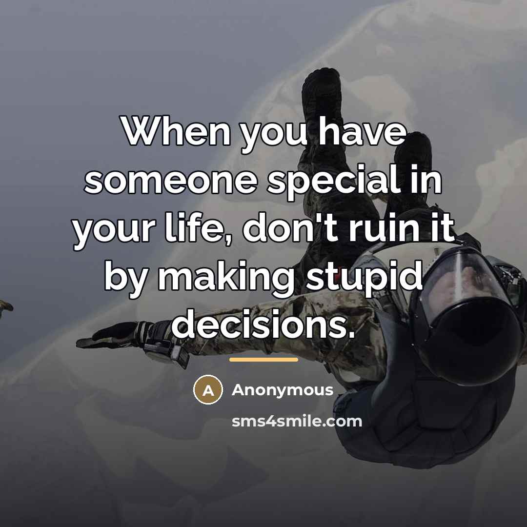 “When you have someone special in your life, don't ruin…” quote by Anonymous