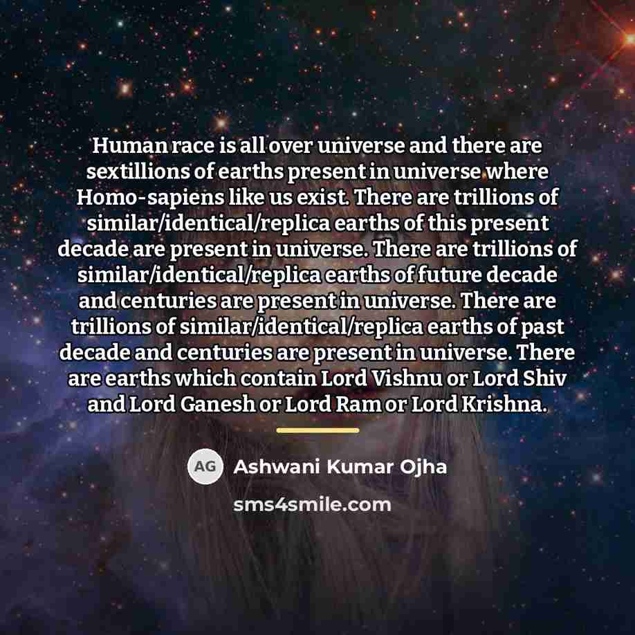 “Human race is all over universe and there are sextillions…” quote by Ashwani Kumar Ojha