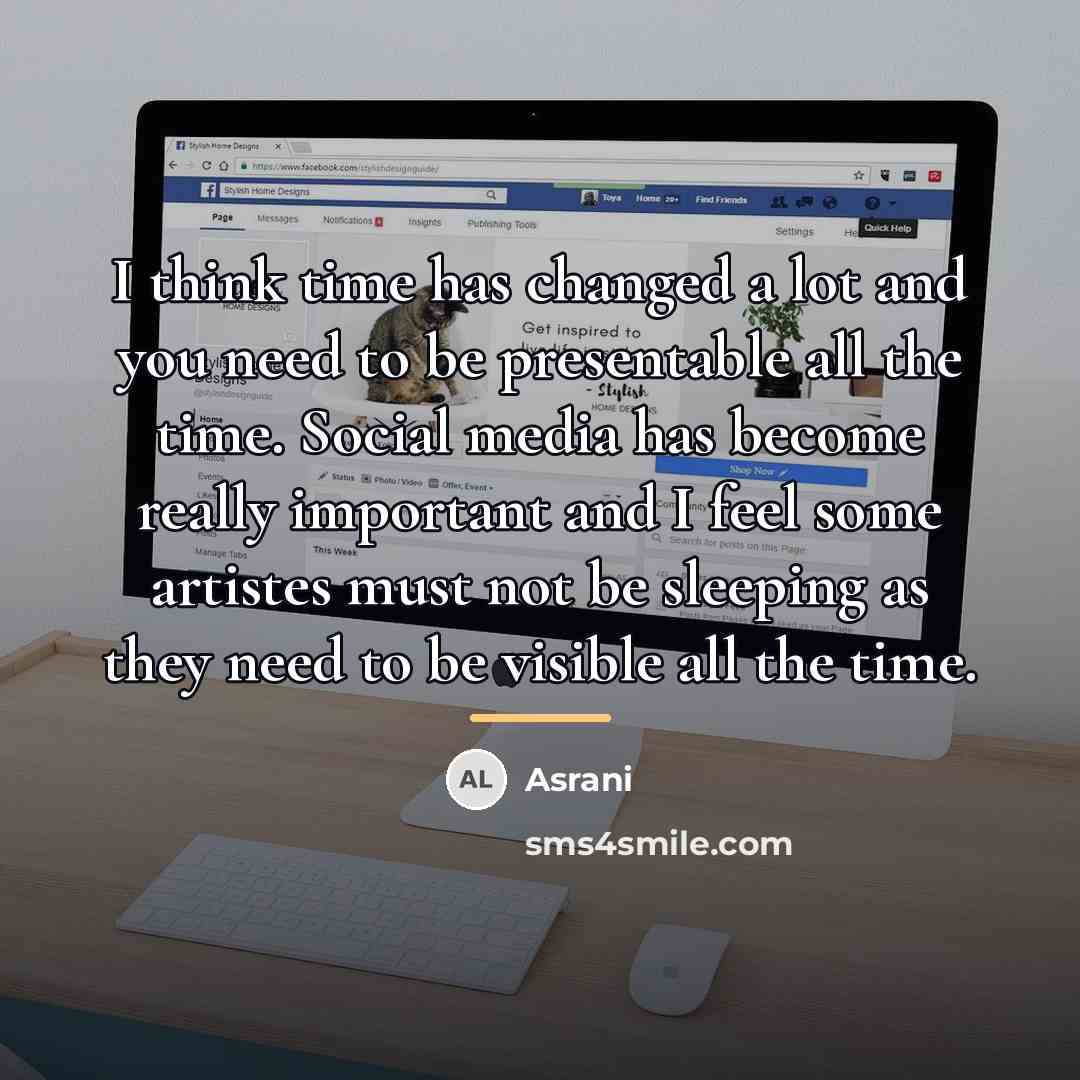 “I think time has changed a lot and you need…” quote by Asrani