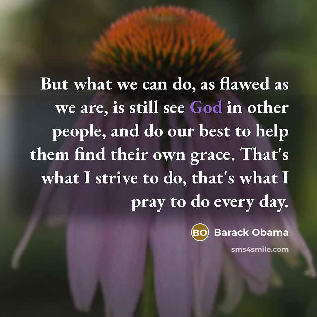 “But what we can do, as flawed as we are,…” quote by Barack Obama