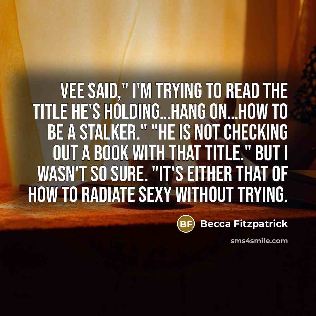 “Vee said," I'm trying to read the title he's holding…hang…” quote by Becca Fitzpatrick