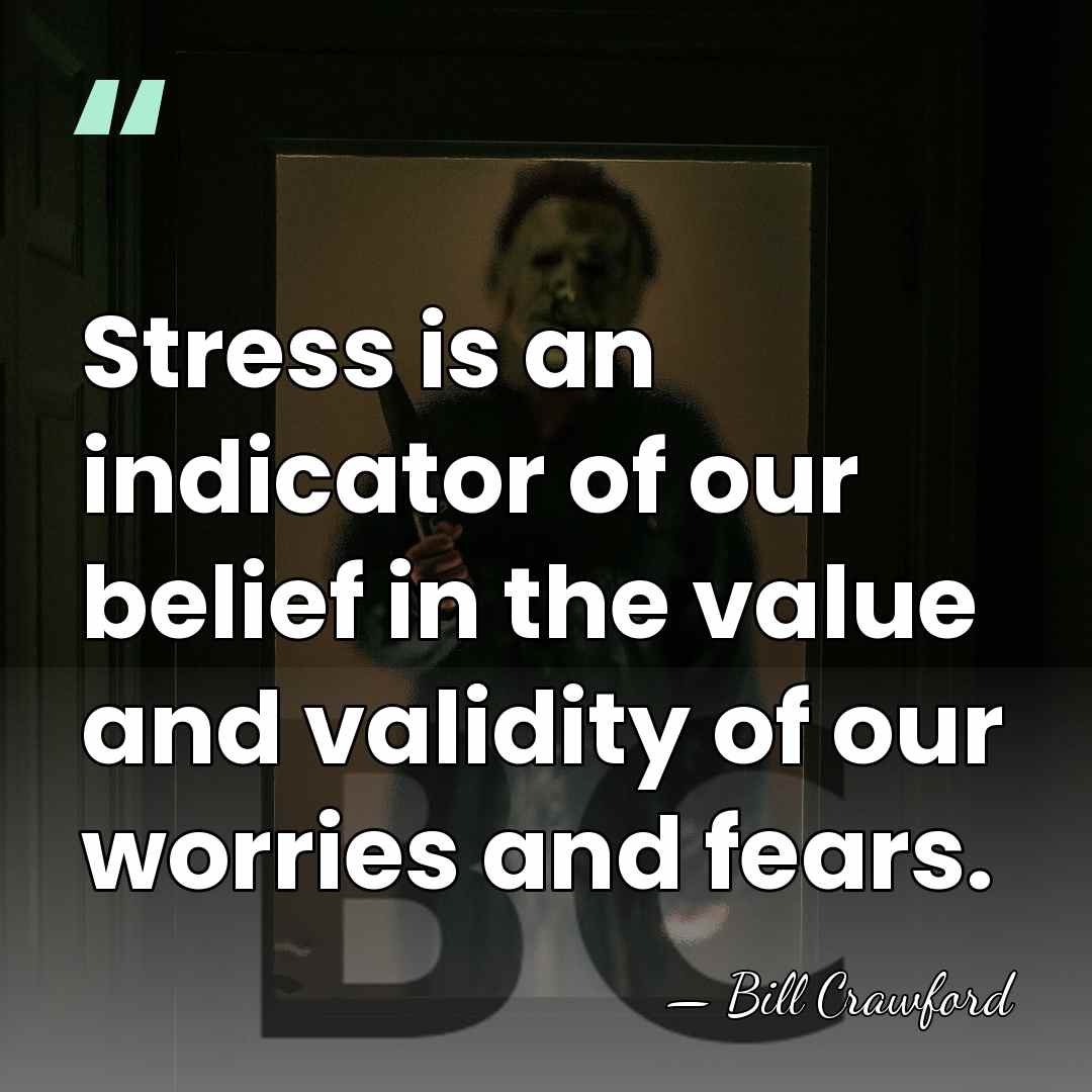 Stress is an indicator of our belief in the value and validity&hellip; - Bill Crawford