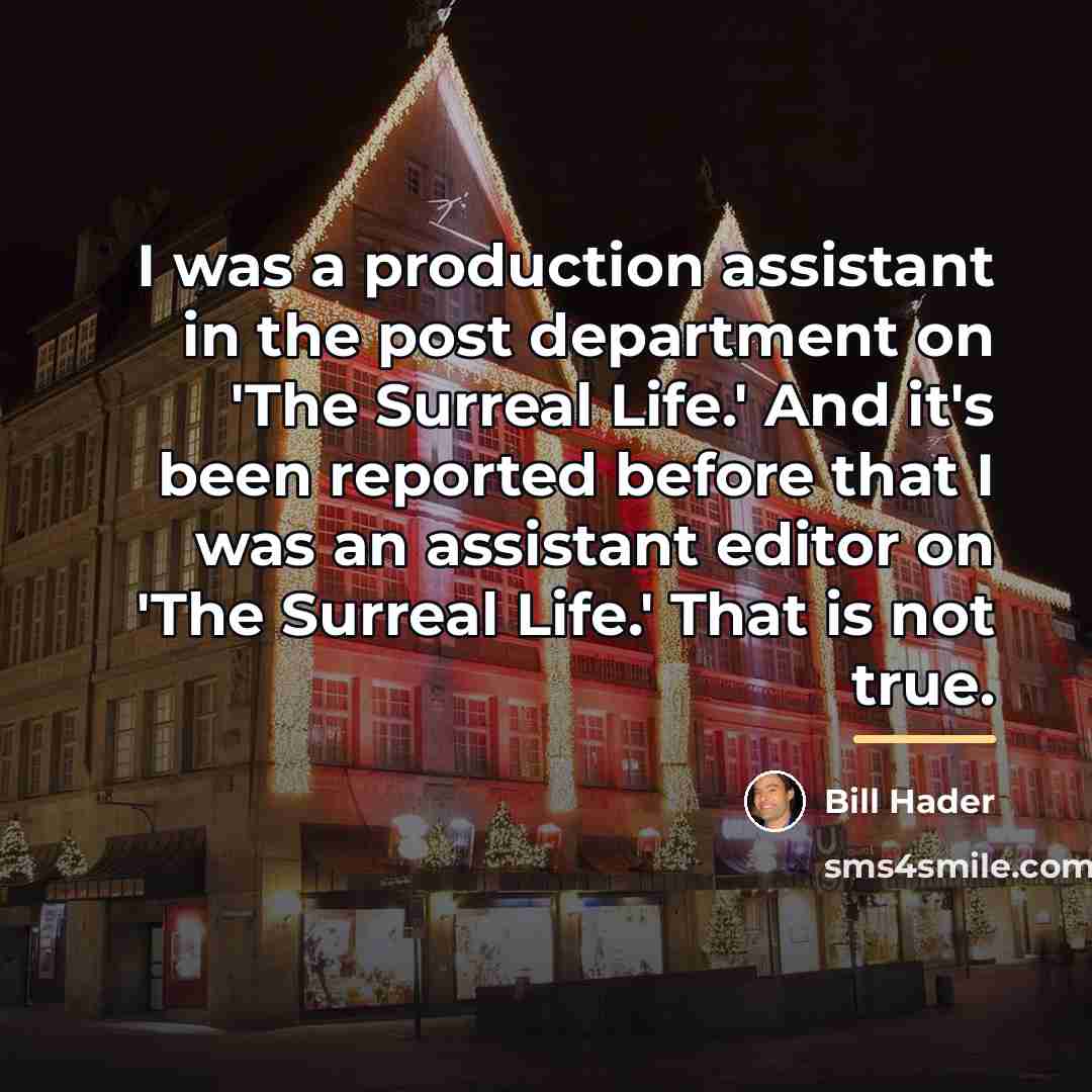 “I was a production assistant in the post department on…” quote by Bill Hader