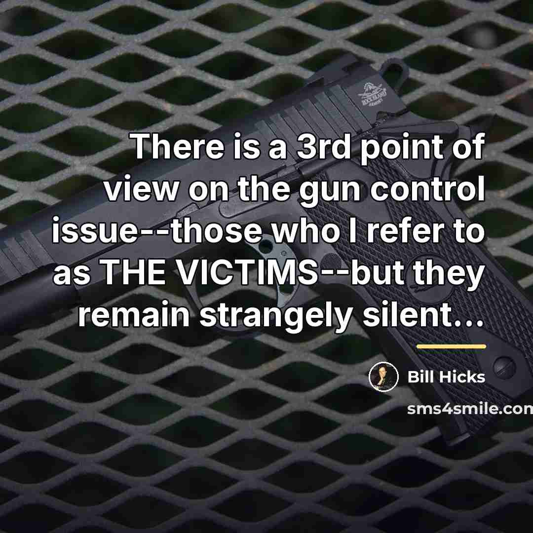 “There is a 3rd point of view on the gun…” quote by Bill Hicks