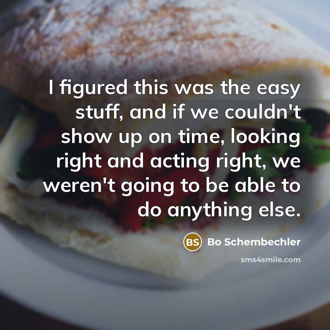 “I figured this was the easy stuff, and if we…” quote by Bo Schembechler