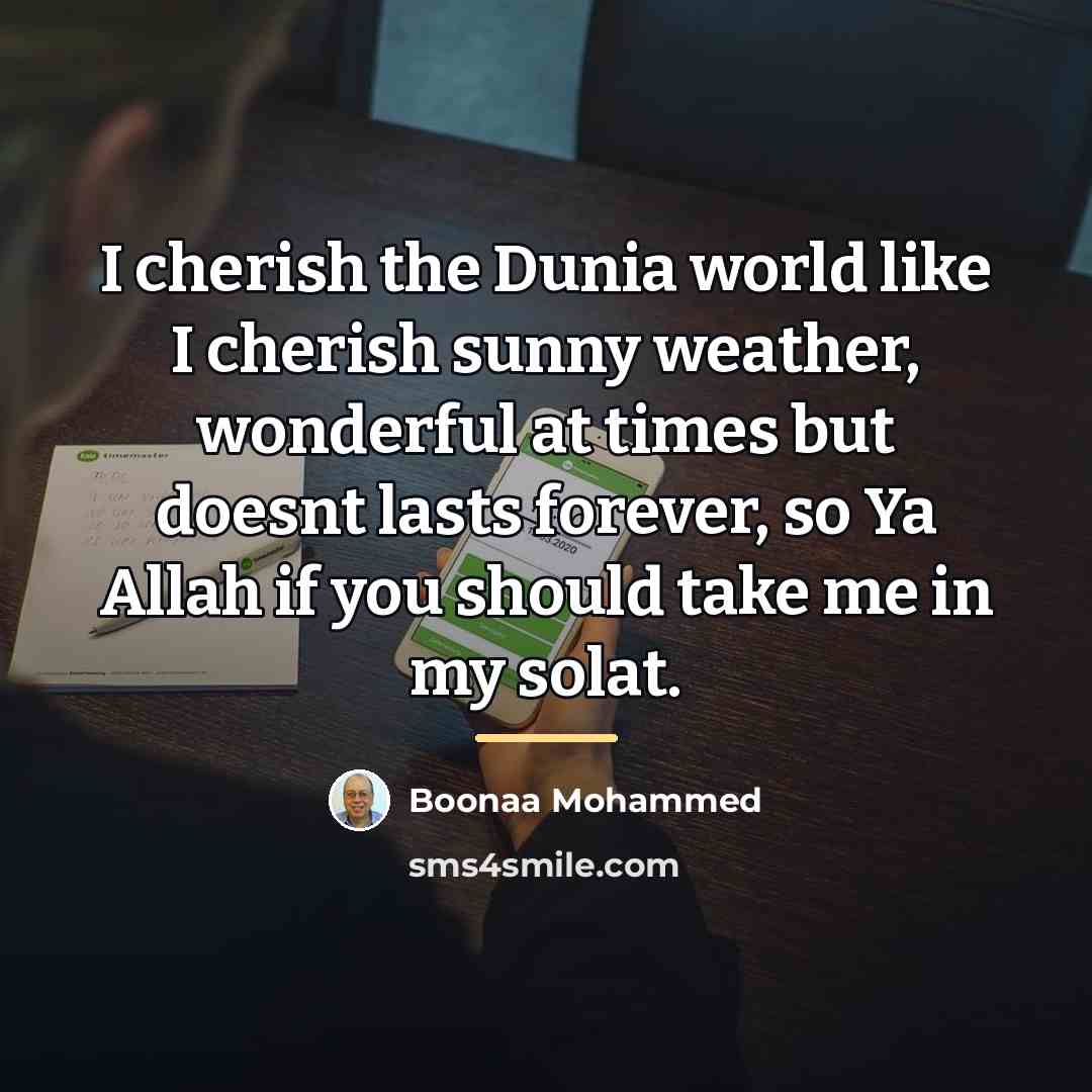 “I cherish the Dunia world like I cherish sunny weather,…” quote by Boonaa Mohammed