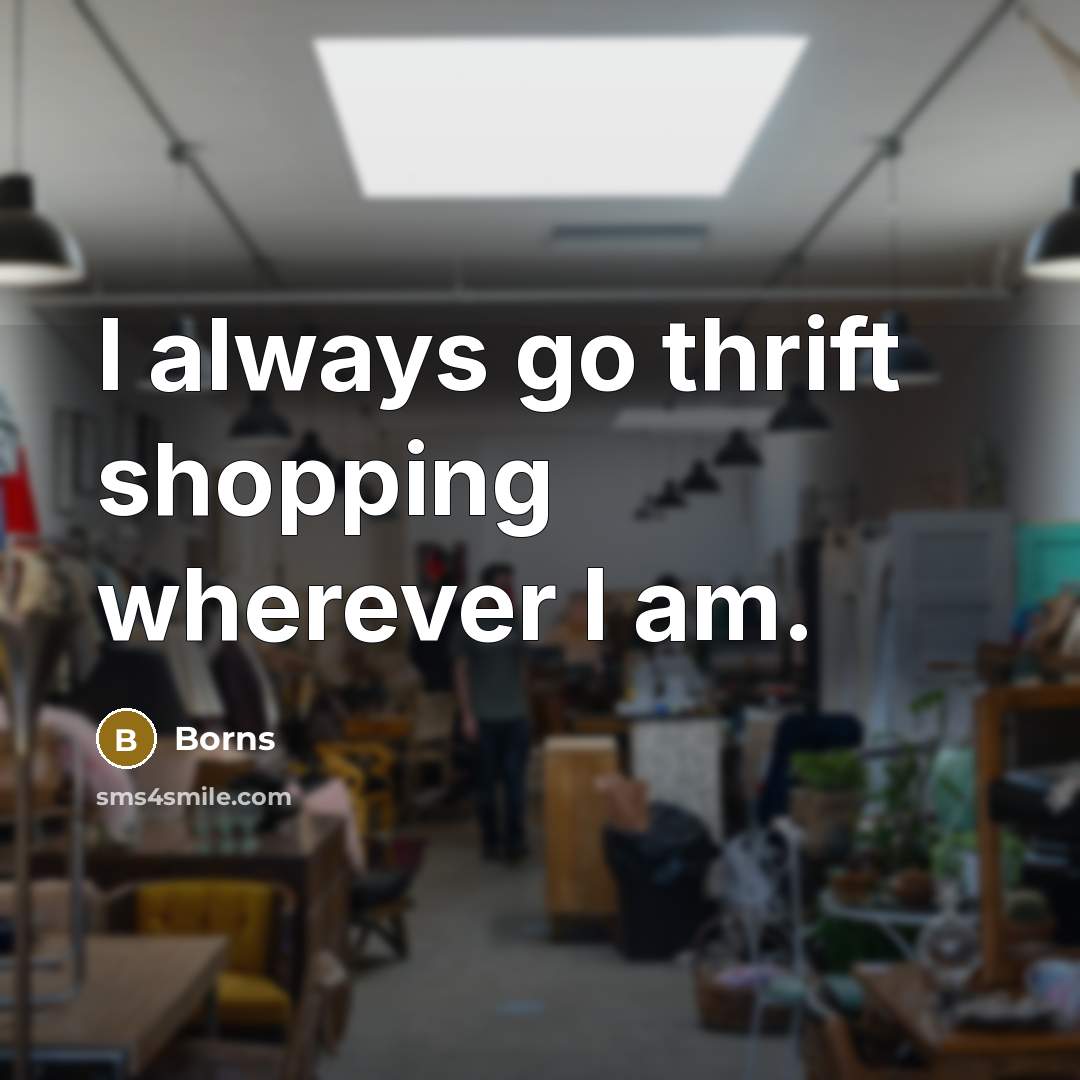 “I always go thrift shopping wherever I am.…” quote by Borns