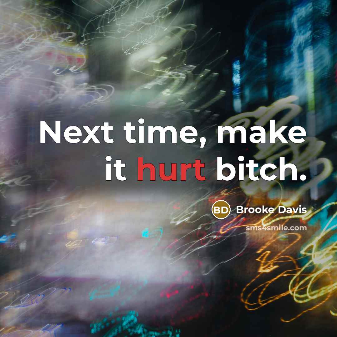 “Next time, make it hurt bitch.” quote by Brooke Davis