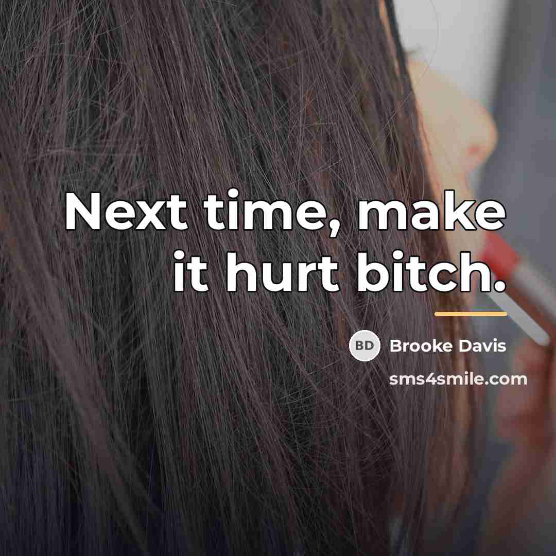 “Next time, make it hurt bitch.…” quote by Brooke Davis