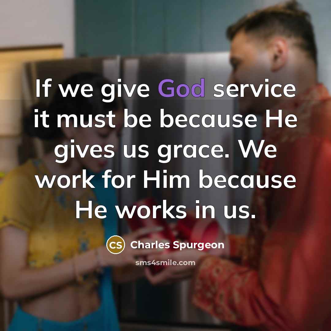 “If we give God service it must be because He…” quote by Charles Spurgeon