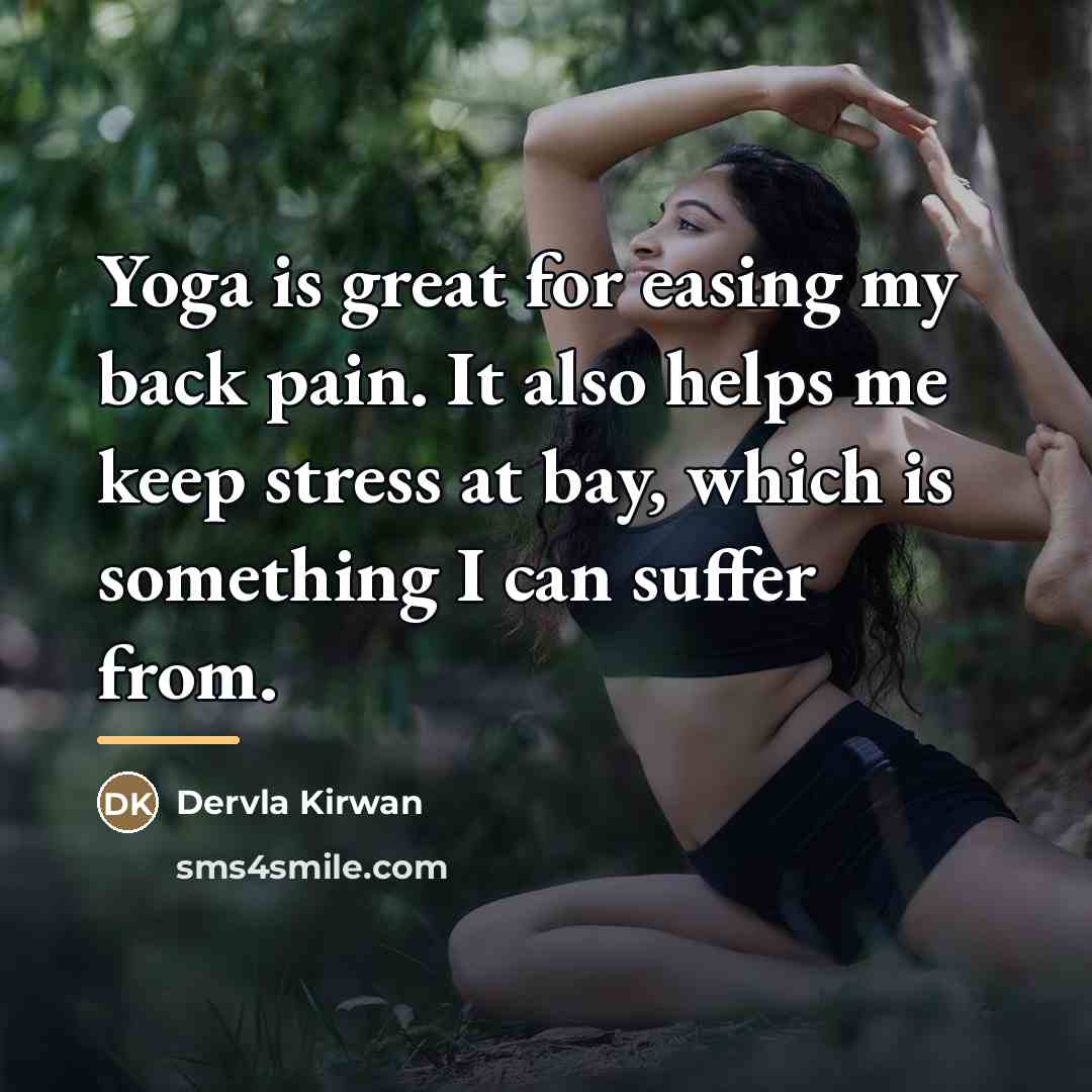 “Yoga is great for easing my back pain. It also…” quote by Dervla Kirwan