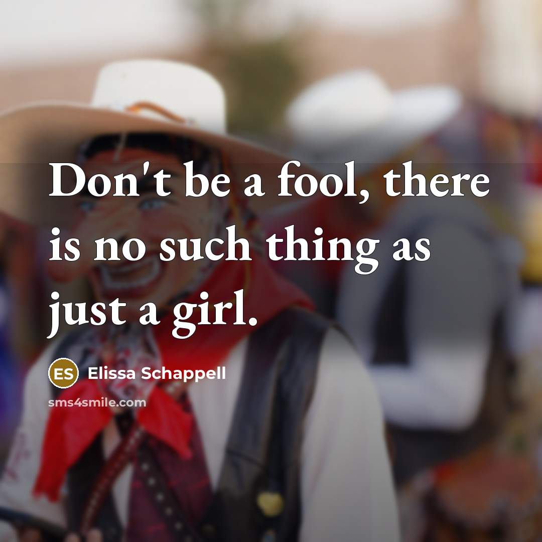“Don't be a fool, there is no such thing as…” quote by Elissa Schappell