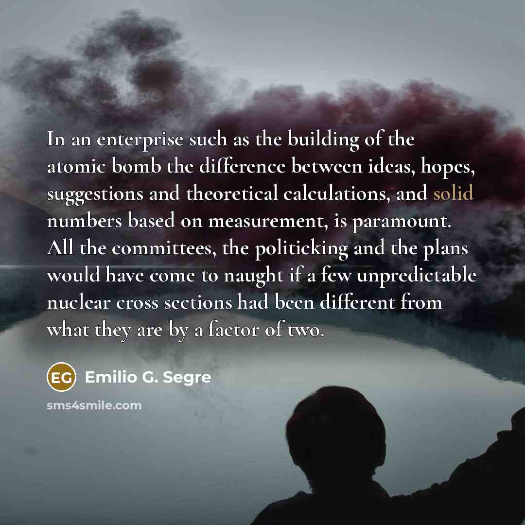 “In an enterprise such as the building of the atomic…” quote by Emilio G. Segre