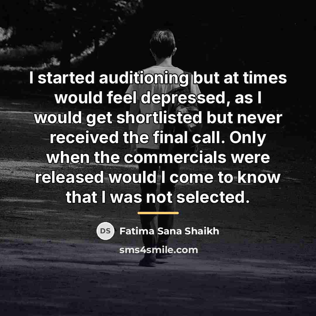 “I started auditioning but at times would feel depressed, as…” quote by Fatima Sana Shaikh