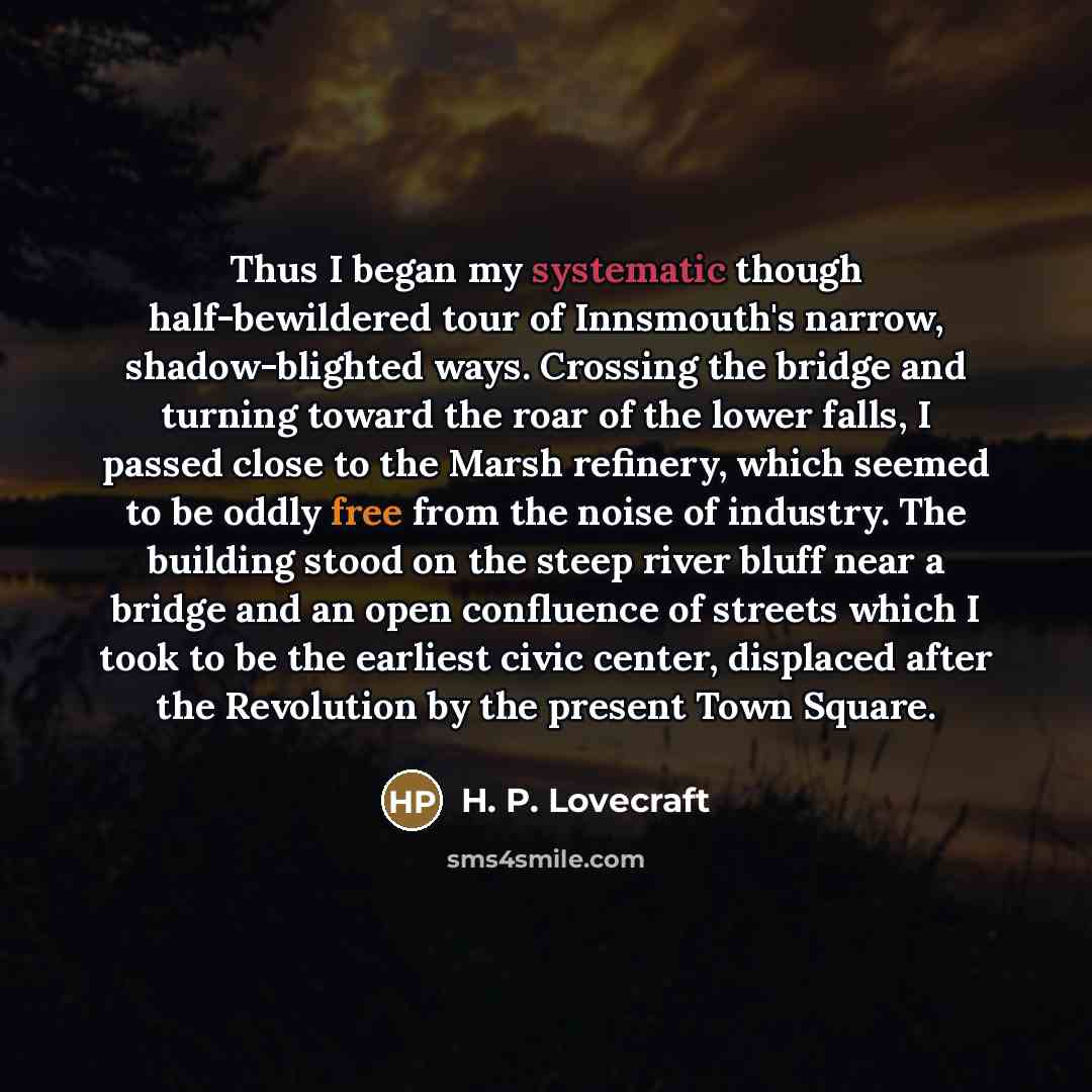 “Thus I began my systematic though half-bewildered tour of Innsmouth's…” quote by H. P. Lovecraft