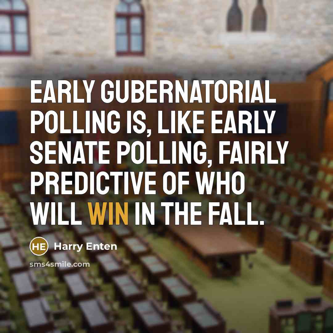 “Early gubernatorial polling is, like early Senate polling, fairly predictive…” quote by Harry Enten