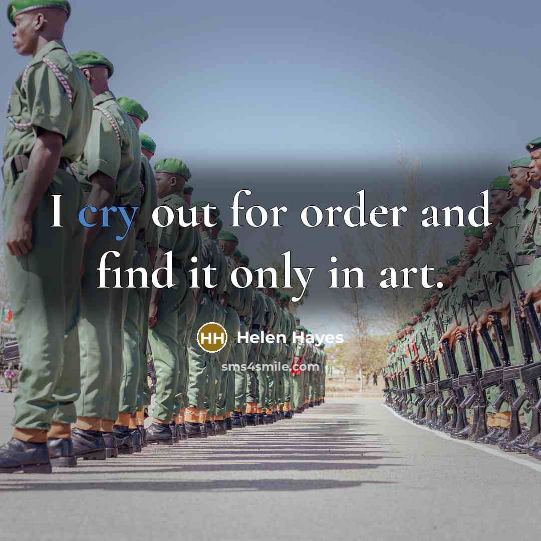 “I cry out for order and find it only in…” quote by Helen Hayes