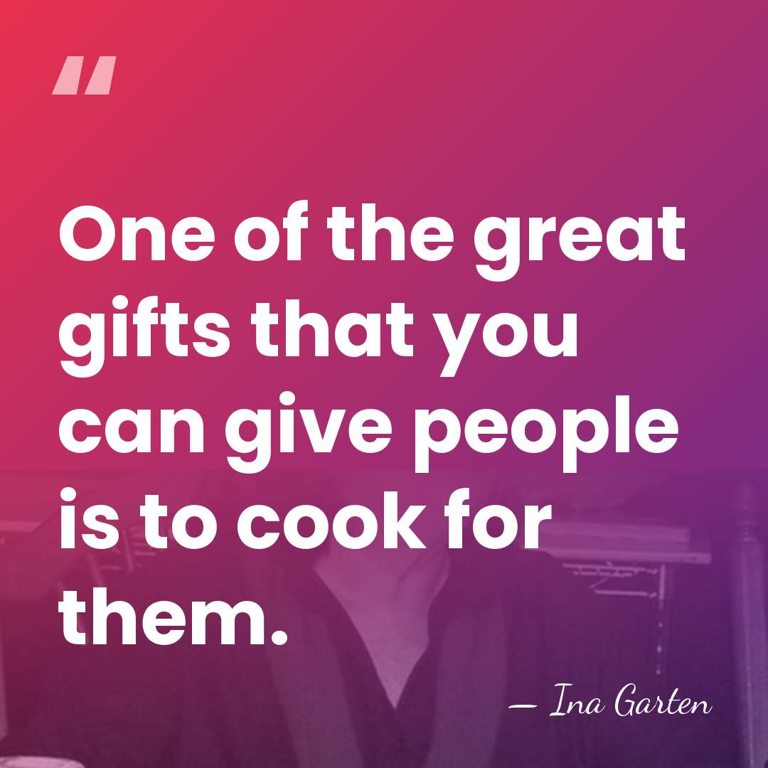 One of the great gifts that you can give people is to&hellip; - Ina Garten