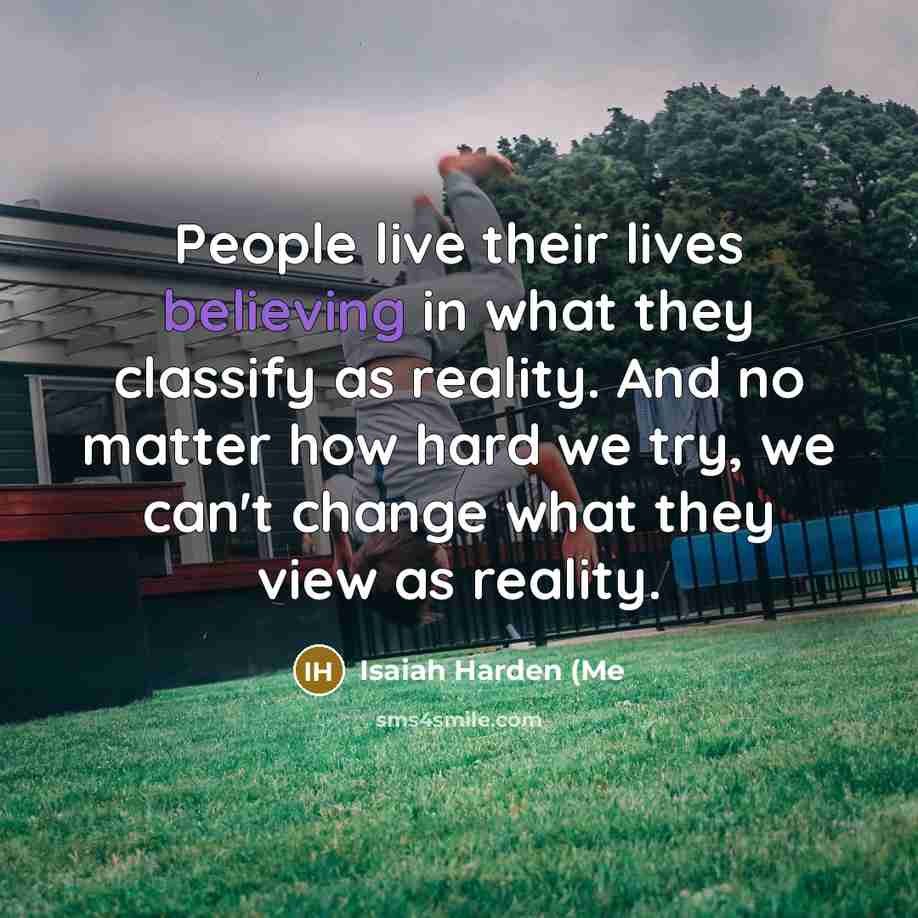 “People live their lives believing in what they classify as…” quote by Isaiah Harden (Me