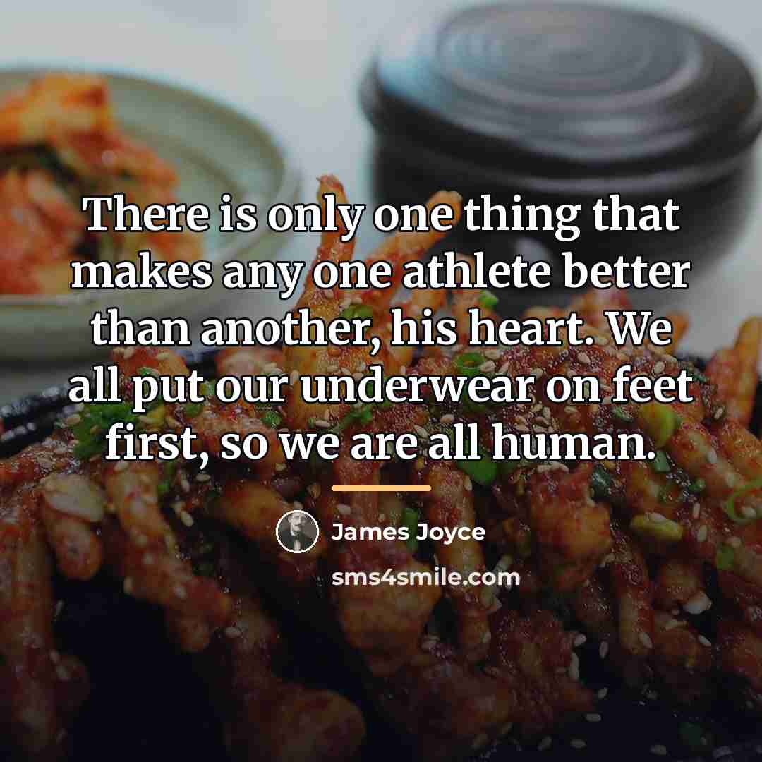 “There is only one thing that makes any one athlete…” quote by James Joyce