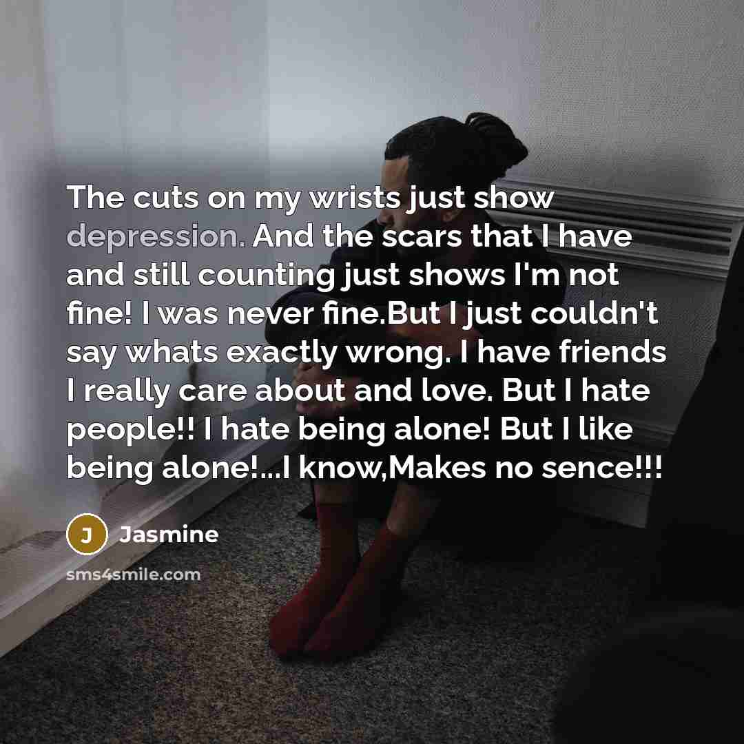 “The cuts on my wrists just show depression. And the…” quote by Jasmine