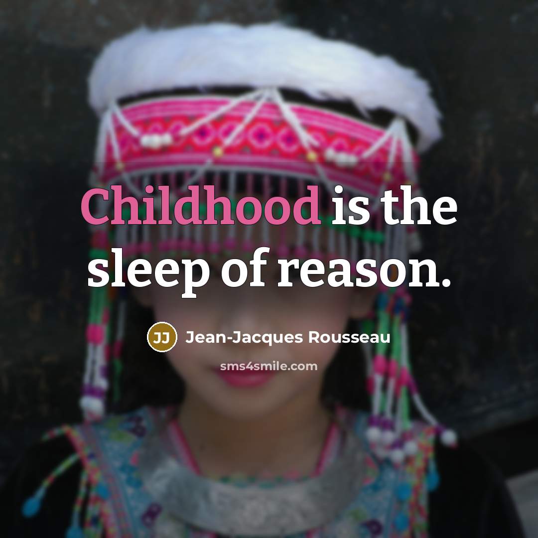 “Childhood is the sleep of reason.” quote by Jean-Jacques Rousseau