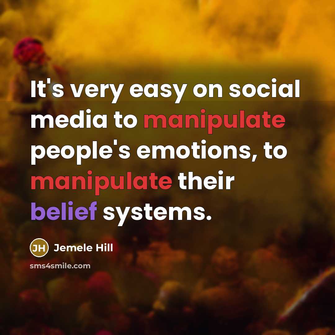 “It's very easy on social media to manipulate people's emotions,…” quote by Jemele Hill
