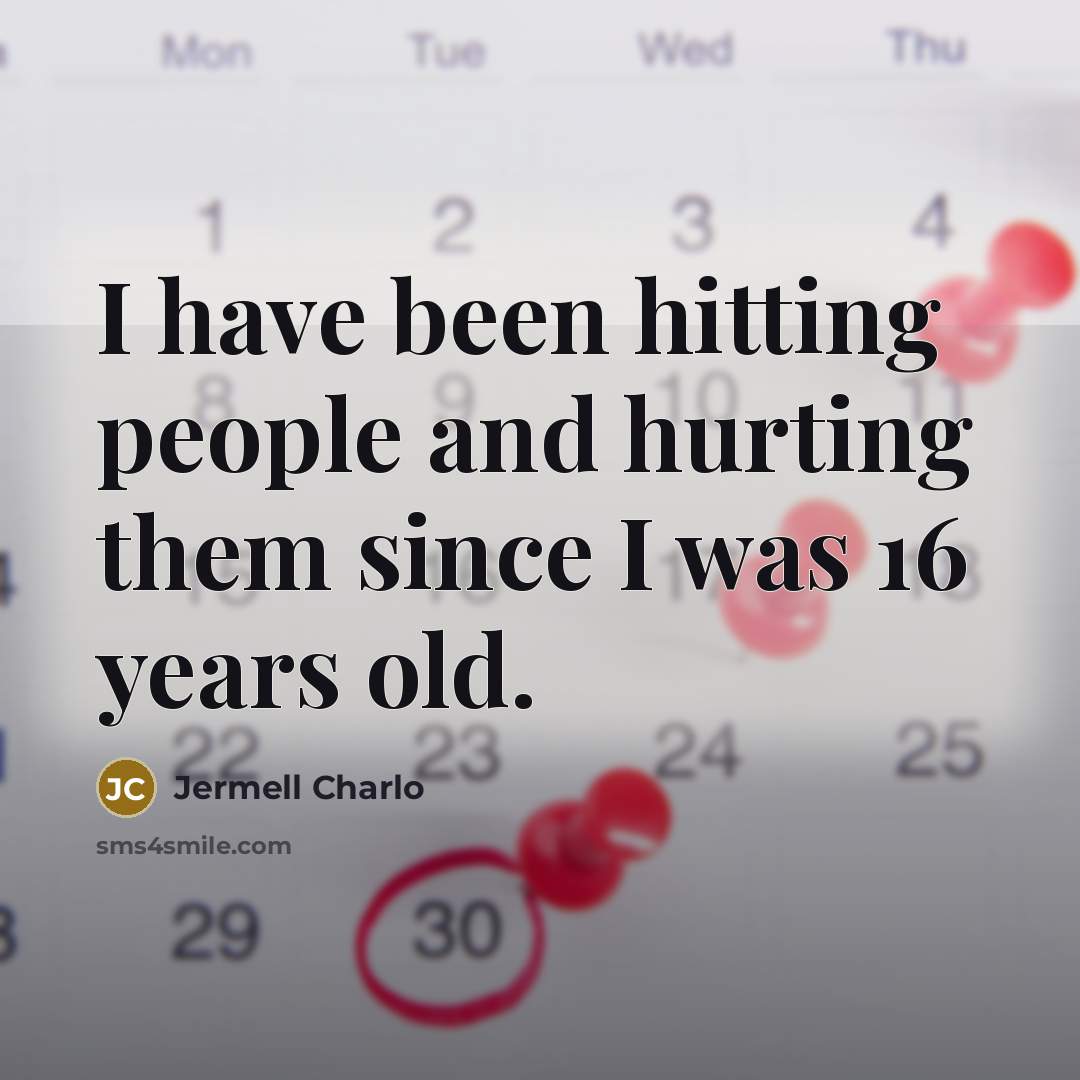 “I have been hitting people and hurting them since I…” quote by Jermell Charlo