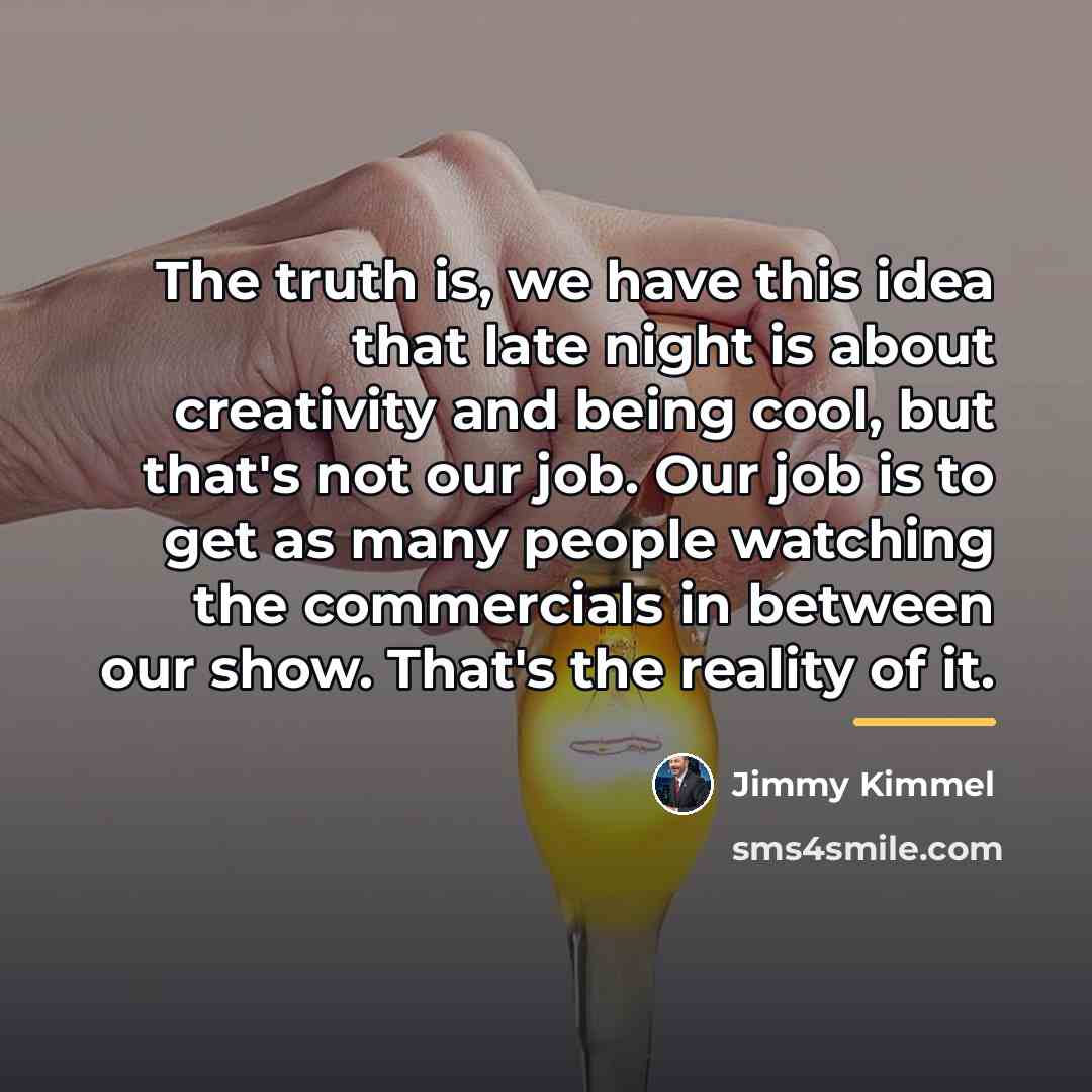 “The truth is, we have this idea that late night…” quote by Jimmy Kimmel