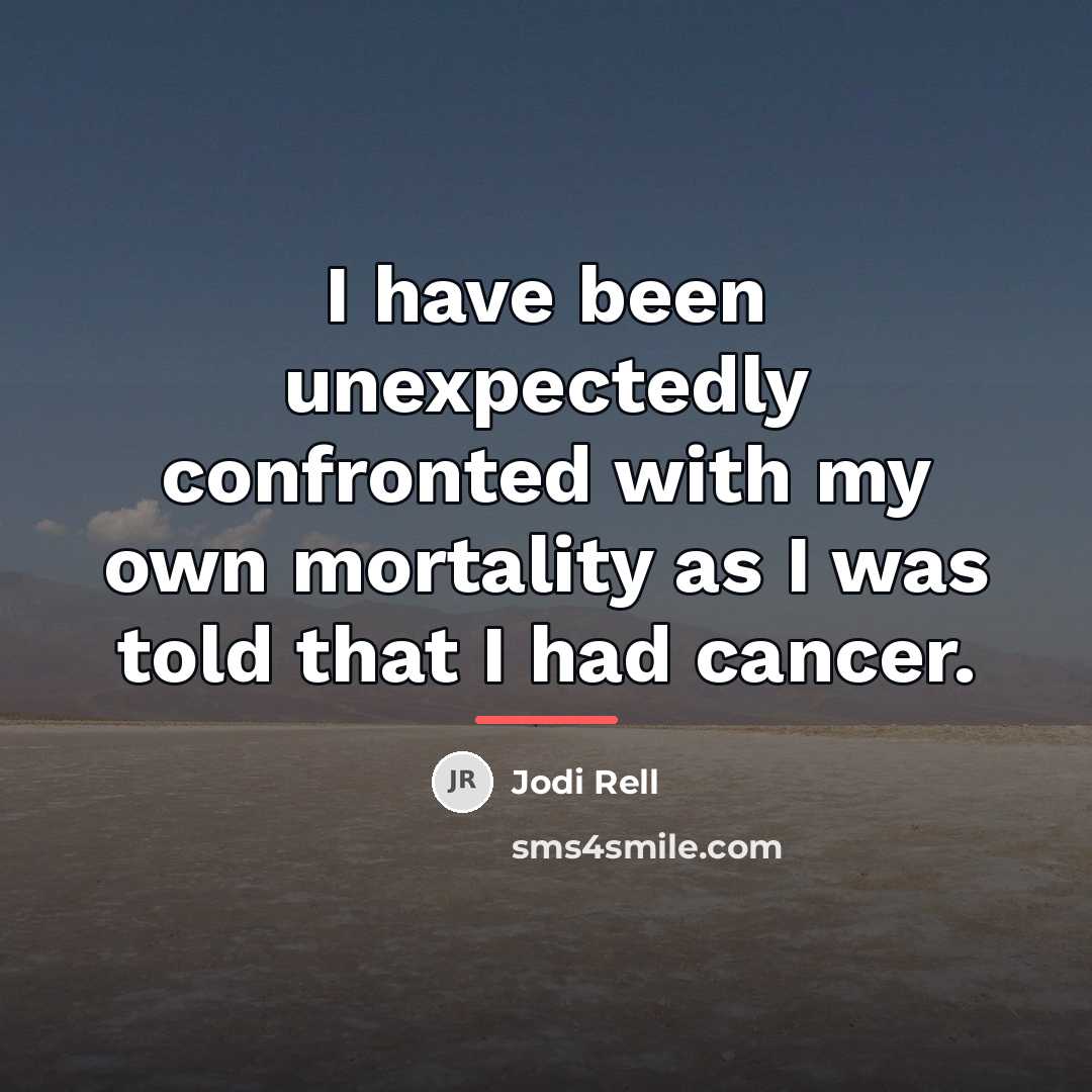 “I have been unexpectedly confronted with my own mortality as…” quote by Jodi Rell
