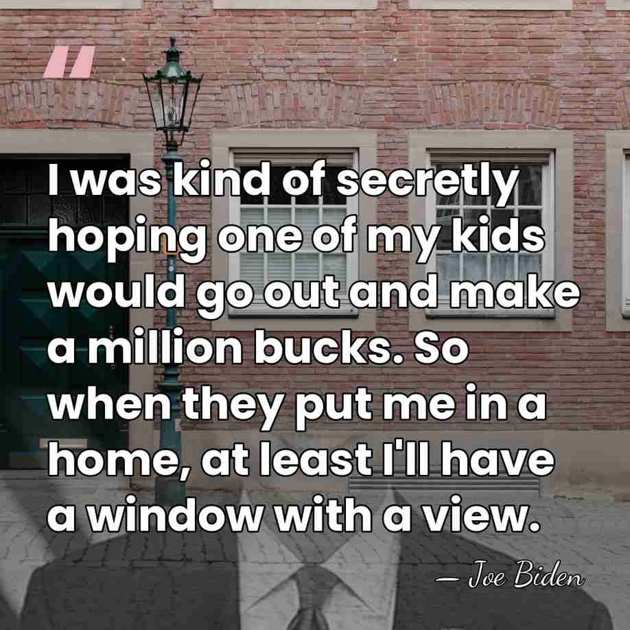I was kind of secretly hoping one of my kids would go&hellip; - Joe Biden