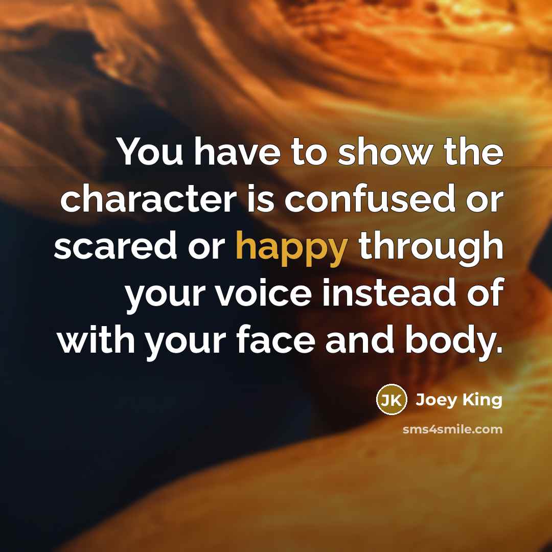 “You have to show the character is confused or scared…” quote by Joey King