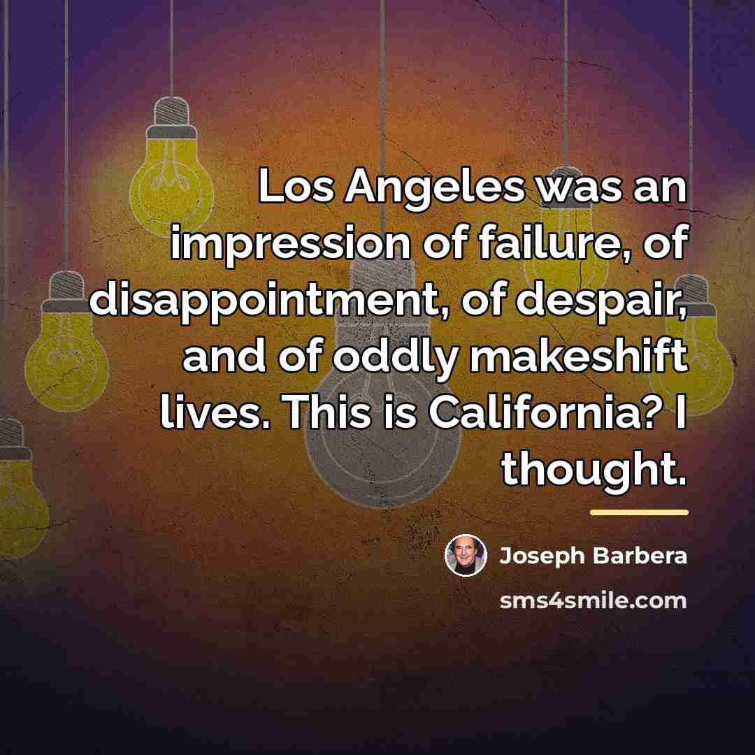 “Los Angeles was an impression of failure, of disappointment, of…” quote by Joseph Barbera