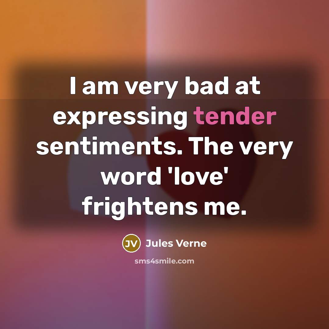 “I am very bad at expressing tender sentiments. The very…” quote by Jules Verne