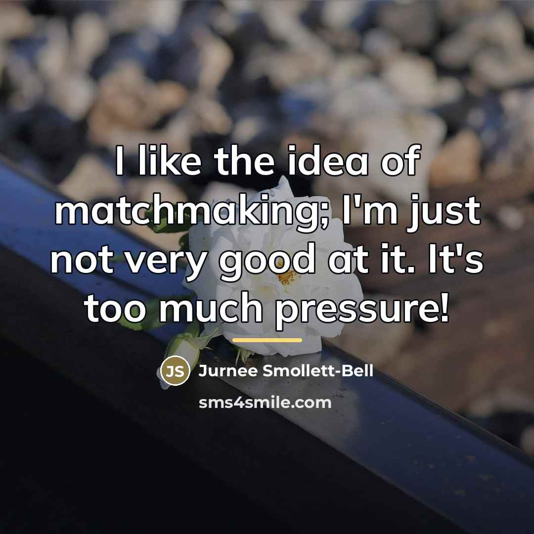 “I like the idea of matchmaking; I'm just not very…” quote by Jurnee Smollett-Bell